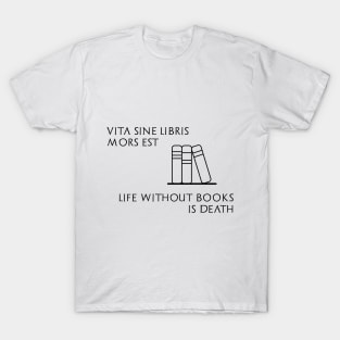 Life without books is death T-Shirt